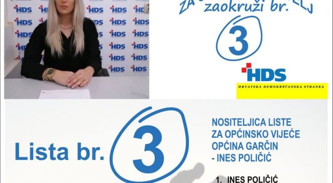 KANDIDATI HDS-A ZA OPĆINSKO VIJEĆE OPĆINE GARČIN!